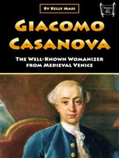 Giacomo Casanova - The Well-Known Womanizer from Medieval Venice - cover