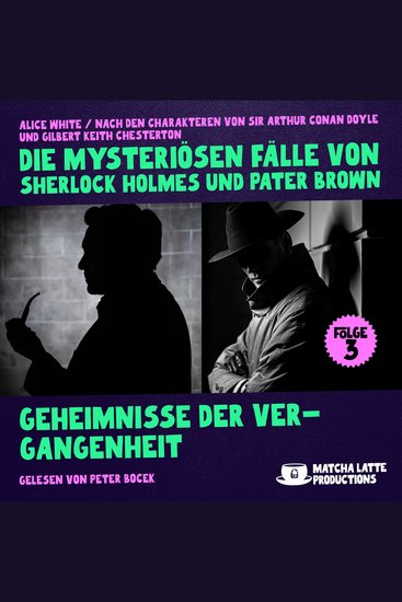 Geheimnisse der Vergangenheit (Die mysteriösen Fälle von Sherlock Holmes und Pater Brown Folge 3) - cover