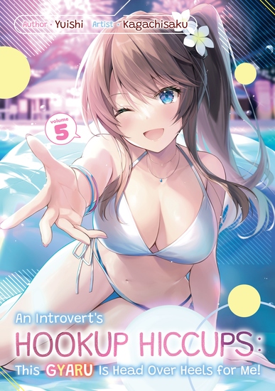 An Introvert's Hookup Hiccups: This Gyaru Is Head Over Heels for Me! Volume 5 - cover
