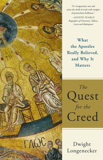 The Quest for the Creed - What the Apostles Really Believed and Why It Matters - cover