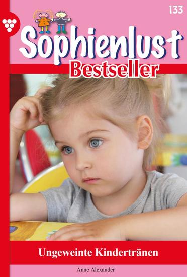 Ungeweinte Kindertränen - Sophienlust Bestseller 133 – Familienroman - cover