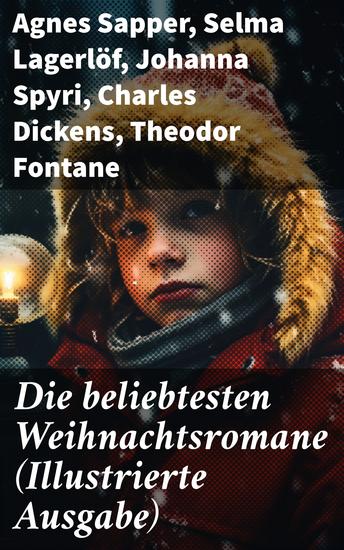 Die beliebtesten Weihnachtsromane (Illustrierte Ausgabe) - Ein festlicher Literaturgenuss für die ganze Familie - cover