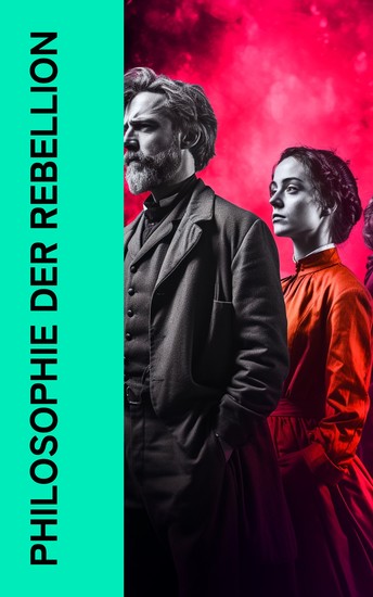 Philosophie der Rebellion - Der Gesellschaftsvertrag Manifest der Kommunistischen Partei Flugblätter der Weißen Rose Der proletarische Massenkampf in Deutschland - cover