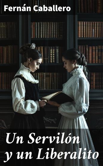 Un Servilón y un Liberalito - Entre la sátira y la crítica social: una mirada al siglo XIX español - cover