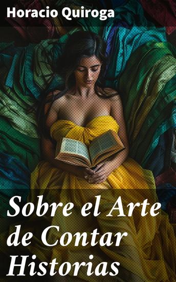 Sobre el Arte de Contar Historias - Explorando el arte de la narración en la literatura latinoamericana - cover