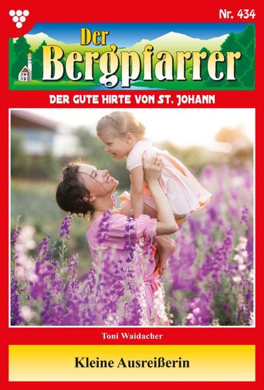 Kleine Ausreißerin - Der Bergpfarrer 434 – Heimatroman - cover