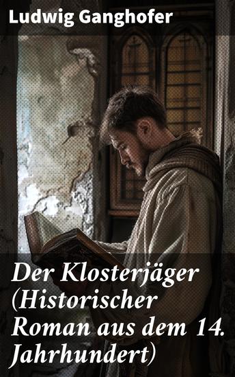Der Klosterjäger (Historischer Roman aus dem 14 Jahrhundert) - Ein Klassiker des Heimatromans - cover