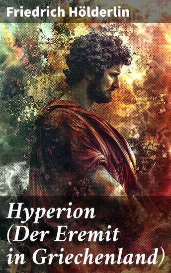 Hyperion (Der Eremit in Griechenland) - Lyrischer Entwicklungsroman aus dem 18 Jahrhundert - cover