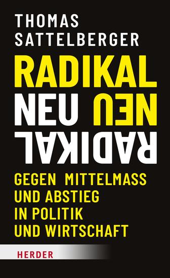 Radikal neu - Gegen Mittelmaß und Abstieg in Politik und Wirtschaft - cover