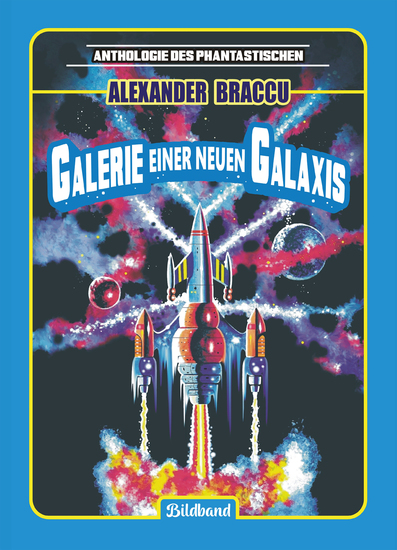 Galerie einer neuen Galaxis - Der Illustrator Alexander Braccu führt Sie in einen Kosmos neuer Begegnungen - cover