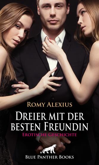 Dreier mit der besten Freundin | Erotische Geschichte - Sie kann sich nicht mehr zurückhalten - cover
