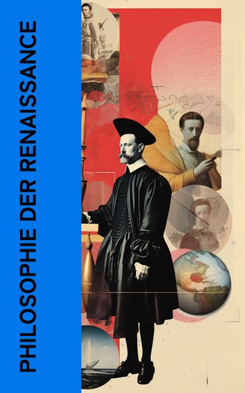 Philosophie der Renaissance - Die wichtigsten Werke von Michel de Montaigne Niccolò Machiavelli Thomas Morus Erasmus Francis Bacon - cover