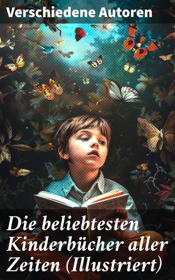Die beliebtesten Kinderbücher aller Zeiten (Illustriert) - Eine illustrierte Reise durch die Vielfalt der Kinderliteratur - cover