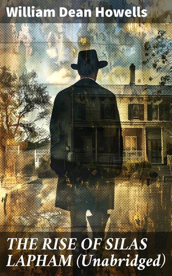 THE RISE OF SILAS LAPHAM (Unabridged) - American Classic - cover