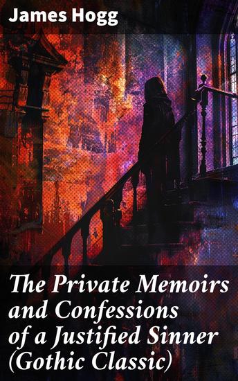 The Private Memoirs and Confessions of a Justified Sinner (Gothic Classic) - Psychological Thriller - cover