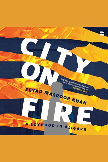 City on Fire - A Boyhood in Aligarh - cover