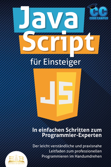 JavaScript für Einsteiger - In einfachen Schritten zum Programmier-Experten: Der leicht verständliche und praxisnahe Leitfaden zum professionellen Programmieren im Handumdrehen - cover