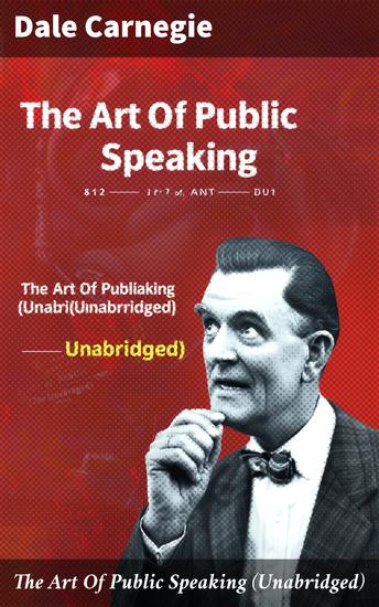 The Art Of Public Speaking (Unabridged) - Master the Art of Impactful Public Speaking - cover