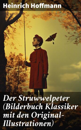Der Struwwelpeter (Bilderbuch Klassiker mit den Original-Illustrationen) - Eines der berühmtesten Kinderbücher Deutschlands - cover