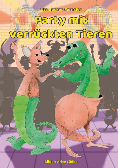 Party mit verrückten Tieren - Mit Illustrationen von Arite Lüdke - cover