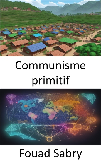 Communisme primitif - Redécouvrir nos racines égalitaires un voyage dans le communisme primitif - cover