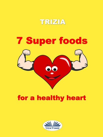 7 Super Foods For A Healthy Heart - cover