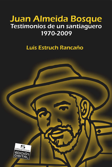 Juan Almeida Bosque - Testimonios de un santiaguero (1970-2009) - cover