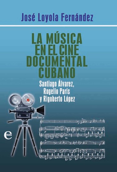 La música en el cine documental cubano - Santiago Álvarez Rogelio París y Rigoberto López - cover