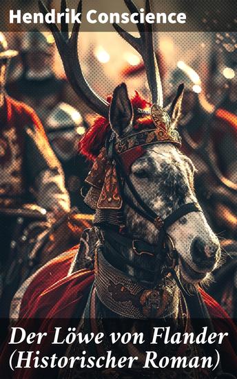 Der Löwe von Flander (Historischer Roman) - Die Goldene-Sporen-Schlacht: Eine Geschichte aus dem hundertjährigen Krieg - cover