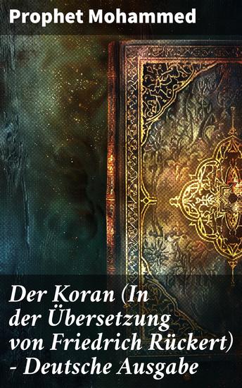 Der Koran (In der Übersetzung von Friedrich Rückert) - Deutsche Ausgabe - Das Heilige Buch der Muslime in Versform - cover