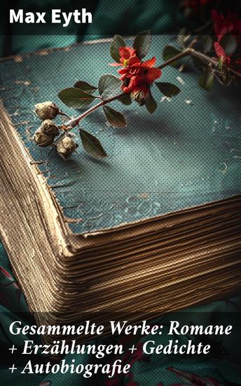 Gesammelte Werke: Romane + Erzählungen + Gedichte + Autobiografie - Einblick in die literarischen Talente des 19 Jahrhunderts - cover