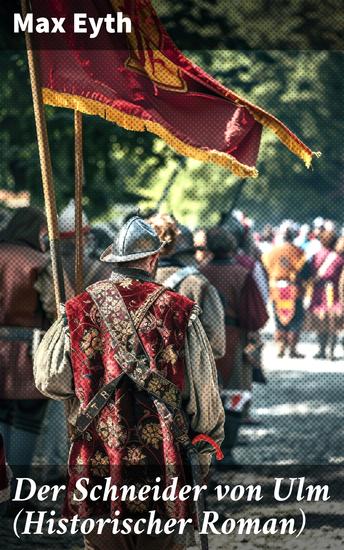 Der Schneider von Ulm (Historischer Roman) - Die Geschichte des deutschen Flugpioniers Erfinder des Hängegleiters - cover