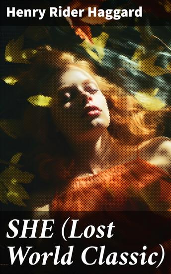 SHE (Lost World Classic) - A Captivating Adventure in the Heart of Africa - cover