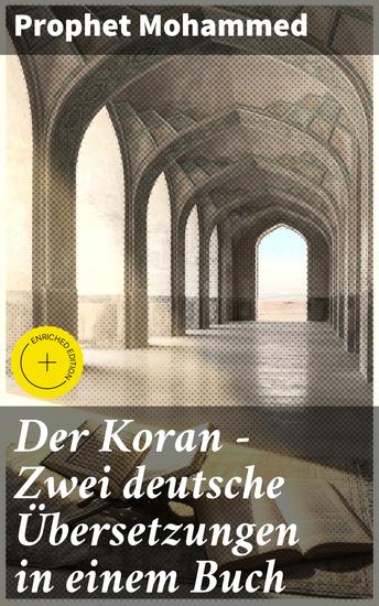 Der Koran - Zwei deutsche Übersetzungen in einem Buch - Bereicherte Ausgabe Das Heilige Buch der Muslime in der Übertragung von Max Henning und Friedrich Rückert - cover