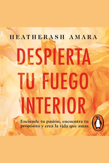 Despierta tu fuego interior - Enciende tu pasión encuentra tu propósito y crea la vida que amas - cover