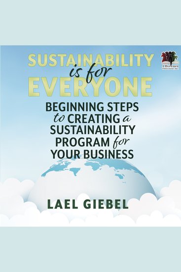 Sustainability is for Everyone - Beginning Steps to Creating a Sustainability Program for Your Business - cover