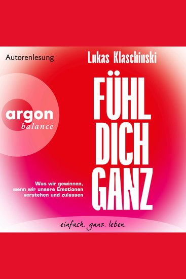 Fühl dich ganz - Was wir gewinnen wenn wir unsere Emotionen verstehen und zulassen (Ungekürzte Lesung) - cover