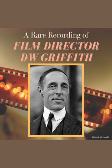 A Rare Recording of Film Director DW Griffith - cover