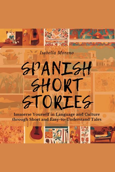 Spanish Short Stories - Immerse Yourself in Language and Culture through Short and Easy-to-Understand Tales - cover