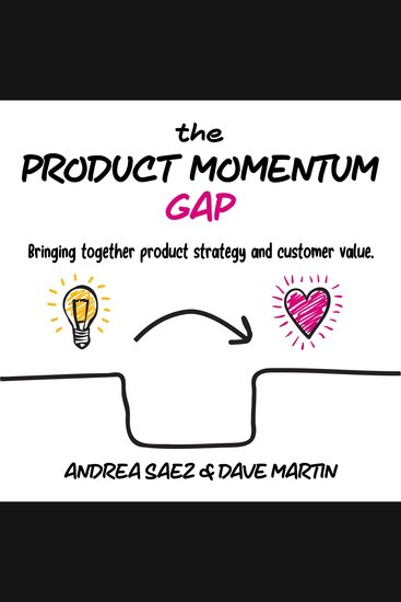 The Product Momentum Gap - Bringing together product strategy and customer value - cover
