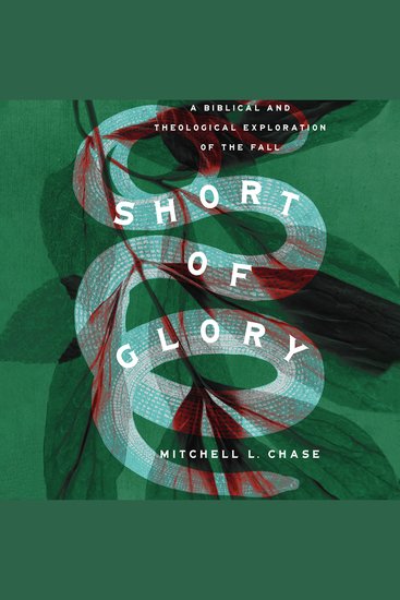 Short of Glory - A Biblical and Theological Exploration of the Fall - cover