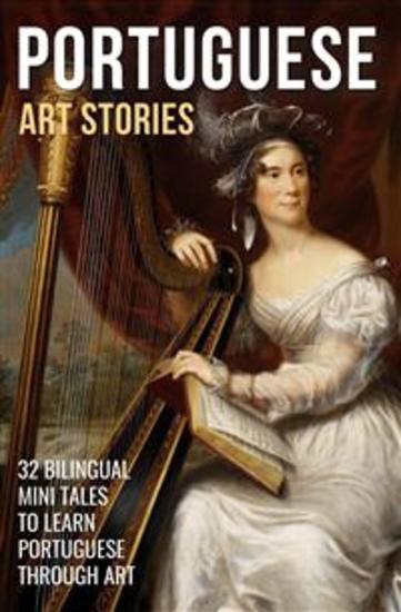 Portuguese Art Stories - 32 Bilingual Mini Tales to Learn Portuguese Through Art - cover