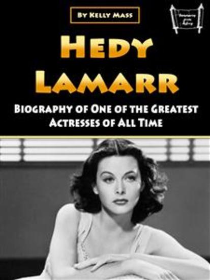 Hedy Lamarr - Biography of One of the Greatest Actresses of All Time - cover