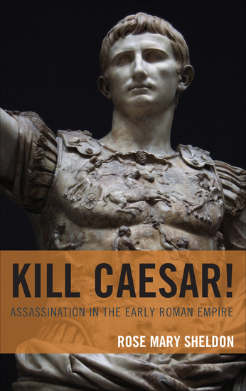 Kill Caesar! - Assassination in the Early Roman Empire - cover