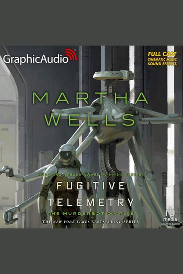 Fugitive Telemetry [Dramatized Adaptation] - The Murderbot Diaries 6 - cover