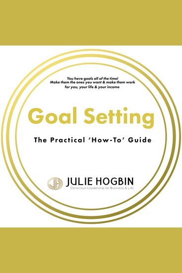 Goal setting for Change - The Practical How to Guide - Change for you your business your life for improved success - cover