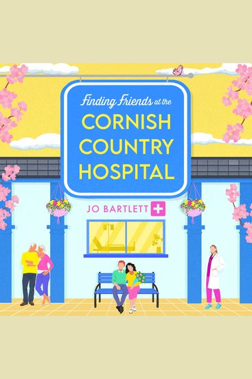 Finding Friends at the Cornish Country Hospital - A beautiful uplifting romance series from TOP TEN BESTSELLER Jo Bartlett - cover