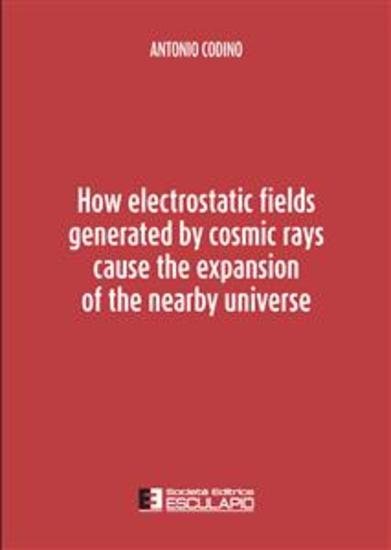 How electrostatic fields generated by cosmic rays cause the expansion of the nearby universe - cover