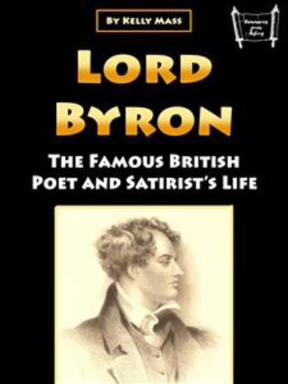 Lord Byron - The Famous British Poet and Satirist’s Life - cover