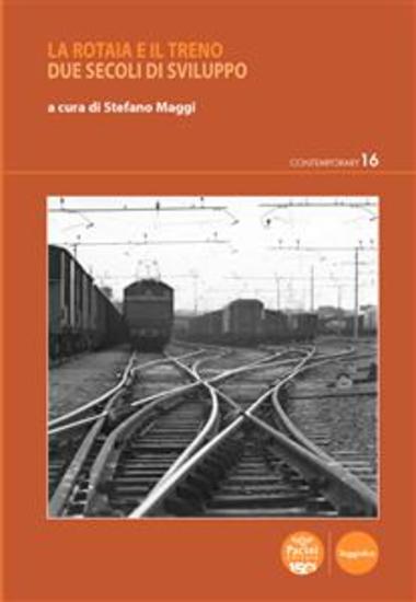 La rotaia e il treno - Due secoli di sviluppo - cover